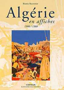 ALGÉRIE EN AFFICHES 1900-1960 de BACONNIER Béatrix, 2005