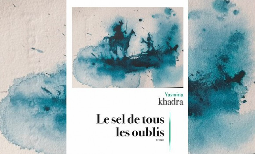 Le Sel de tous les oublis, Yasmina Khadra (Algérie), Roman Editions Julliard 2020