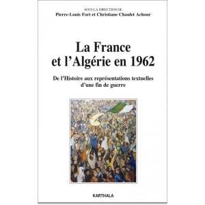 La France et l'Algérie en 1962. De l'Histoire aux représentations textuelles d'une fin de guerre