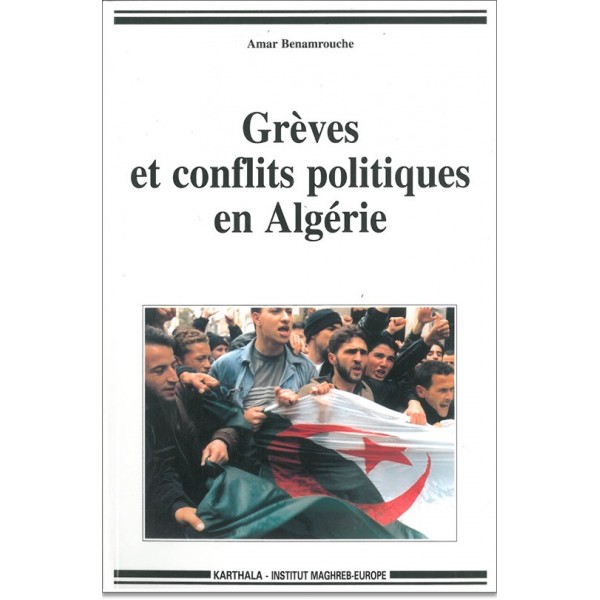 Grèves et conflits politiques en Algérie de BENAMROUCHE Amar