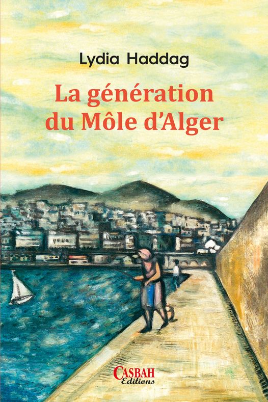 Lydia Haddag : Heureuse d’annoncer la sortie de mon livre « La Génération du Môle d’Alger » chez Casbah Editions.