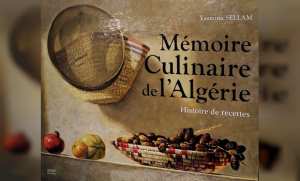 'Mémoire culinaire de l'Algérie', aux origines de l'art culinaire algérien
