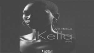 Kella, roman de Ayer Mimoun: La discrète flamboyance d’une artiste à part