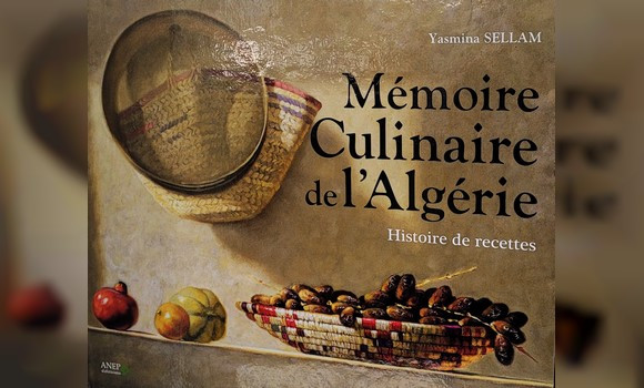 'Mémoire culinaire de l'Algérie', aux origines de l'art culinaire algérien