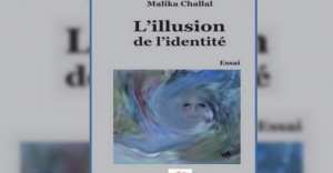 L’illusion de l’identité. Essai de malika Challal