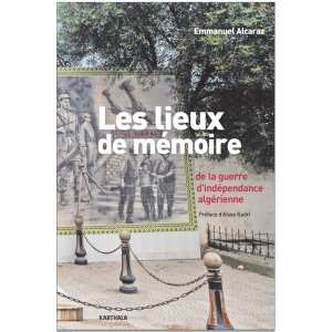 Le livre d'Emmanuel Alcaraz Les lieux de mémoire de la guerre d'indépendance algérienne (Karthala)