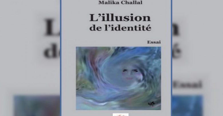 L’illusion de l’identité. Essai de malika Challal