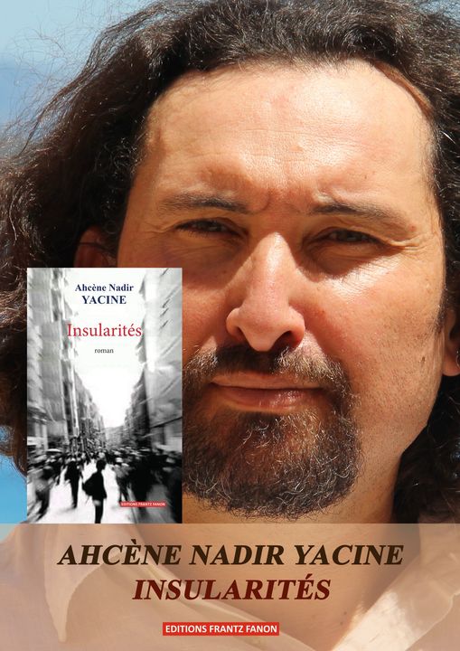 Nous avons le plaisir de vous annoncer la sortie du premier roman de Nadir Yacine, « Insularités »