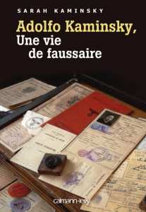 Adolfo Kaminsky, une vie de faussaire   Par Sarah Kaminsky