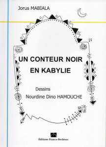Lorsque j'ai découvert ... Raconte Arts...., j'ai compris que la Kabylie est une terre d'Afrique !