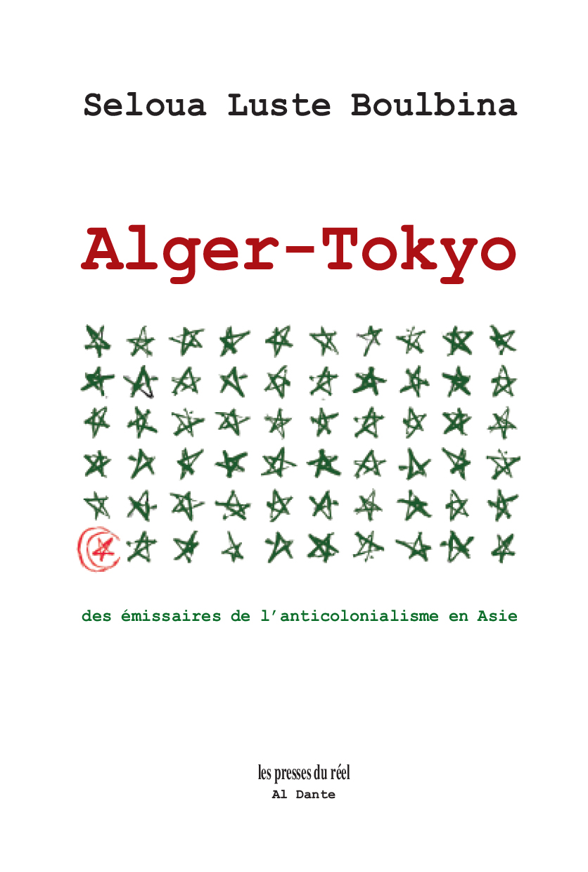 Seloua Luste Boulbina Alger-Tokyo – Des émissaires de l'anticolonialisme en Asie