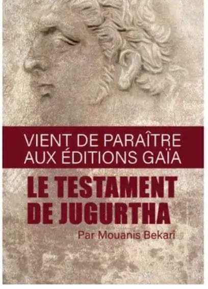 «Le testament de jugurtha» de Mouanis Bekari Ce qu'a dit le roi des numides