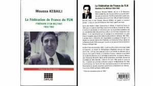 L'ouvrage de Moussa Kebaïli a paru aux éditions Dahlab Témoignage sur la Fédération de France du FLN