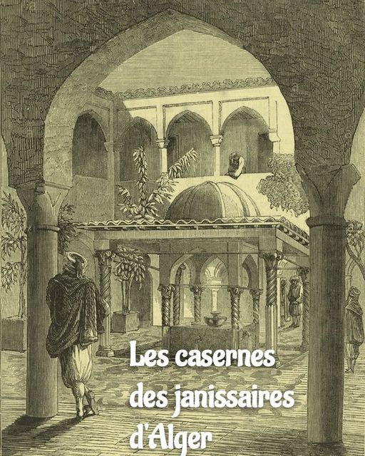 كان في العاصمة 6 ثكنات إنكشارية (ربما سبعة)