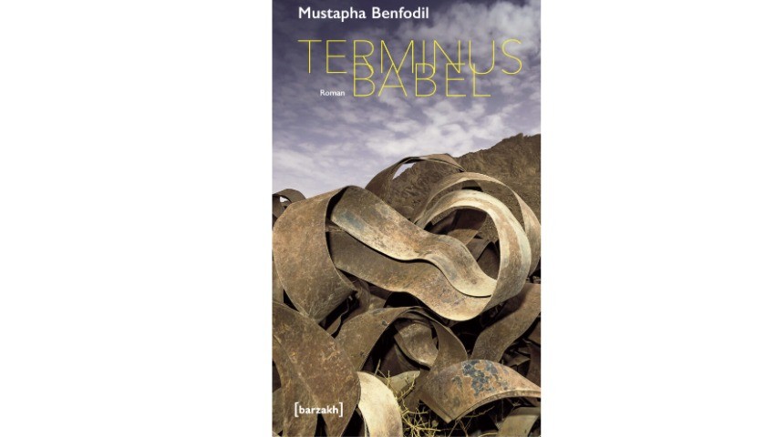 «Terminus Babel» roman de Mustapha Benfodil J’écris donc je suis!