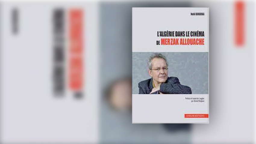 L’Algérie dans le cinéma de Merzak Allouache, De Nabil BoudraaLe cinéaste de la jeunesse