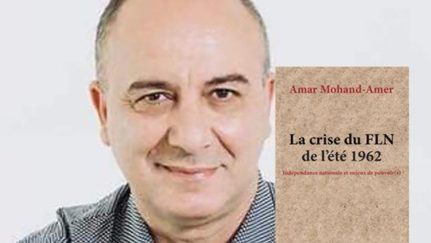 «La crise du FLN de l’été 1962» de Amar Mohand Amer Une année clé dans l’histoire de l’Algérie