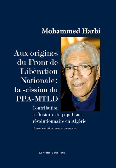 Aux origines du Front de Libération Nationale : La scission du PPA-MTLD de Mohammed Harbi