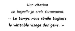 LE TEMPS EST UN FILTRE . IL REVELE TOUT .