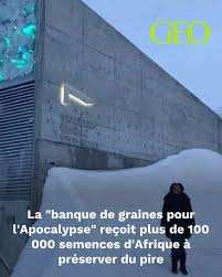 Planète (Norvège/Europe) - La  banque de graines pour l'Apocalypse  reçoit plus de 100.000 semences d'Afrique à préserver du pire