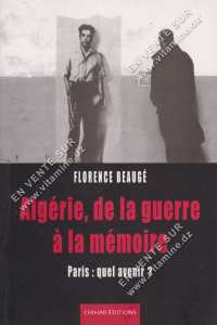 Algérie, de la guerre à la mémoire de Florence Beaugé : une plongée dans les blessures franco-algériennes