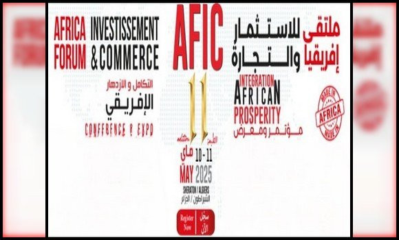 Le 11e Forum africain de l'investissement et du commerce les 10 et 11 mai à Alger