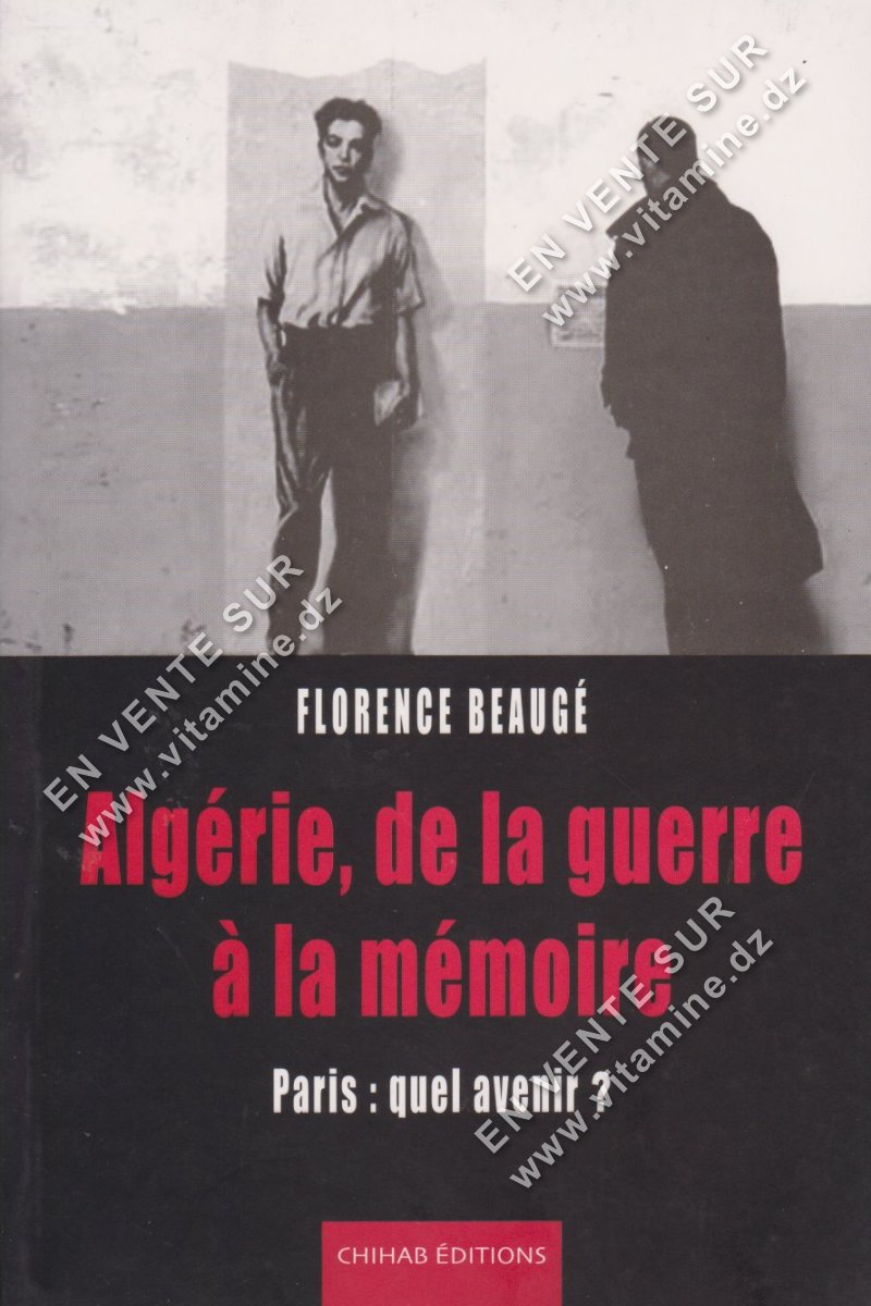 Algérie, de la guerre à la mémoire de Florence Beaugé : une plongée dans les blessures franco-algériennes