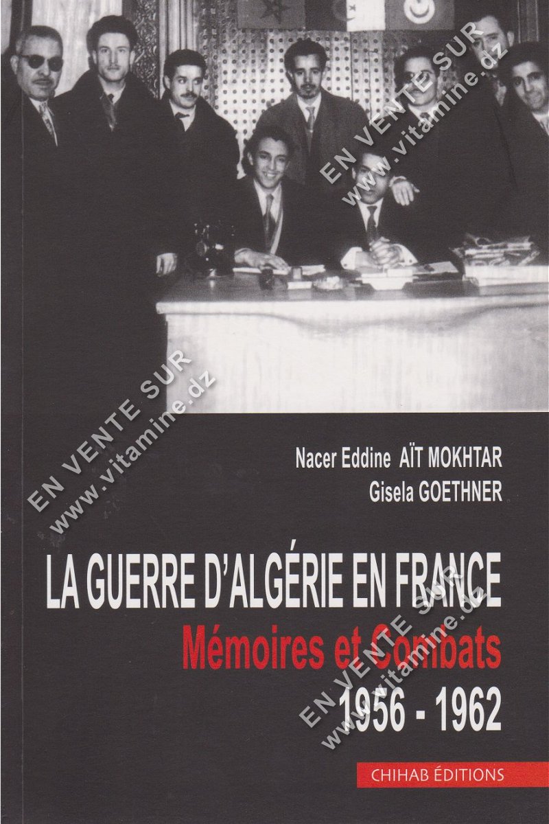 La Guerre d’Algérie en France : Mémoires et Combats 1956-1962 : un témoignage poignant sur l’engagement et la mémoire