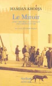 Le Miroir de Hamdane Khodja : Un témoignage pionnier sur la colonisation française en Algérie