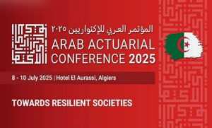 Conférence arabe des actuaires à Alger: l'actuariat, un pilier pour la durabilité des économies émergentes