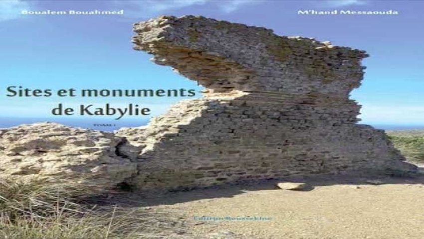 Sites et monuments de Kabylie, Tome 1 de Boualem Bouahmed et M'Hand Messaouda Un précieux répertoire du patrimoine archéologique