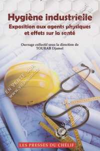 Le livre « Hygiène industrielle. Exposition aux agents physiques et effets sur la santé », dirigé par Djamel Tourab