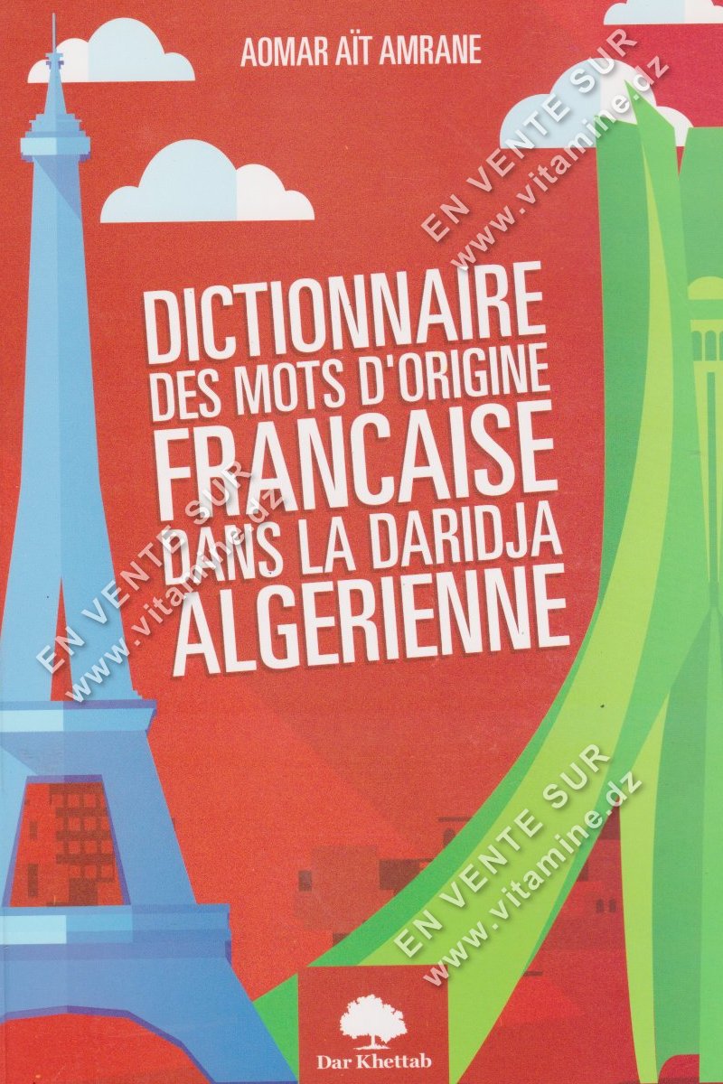 Aomar Aït Amrane – Dictionnaire des mots d’origine française dans le cadre de la Daridja algérienne