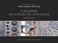 Les chemins mystérieux de la foi                                    'LE MAÎTRE DES MAÎTRES ABÛ MADIAN SHU'AYB. L'ALGéRIE AU C'UR DU SOUFISME' DE ZAIM KHENCHELAOUI