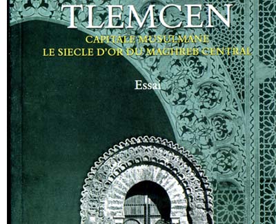 Une trilogie pour Tlemcen, capitale musulmane