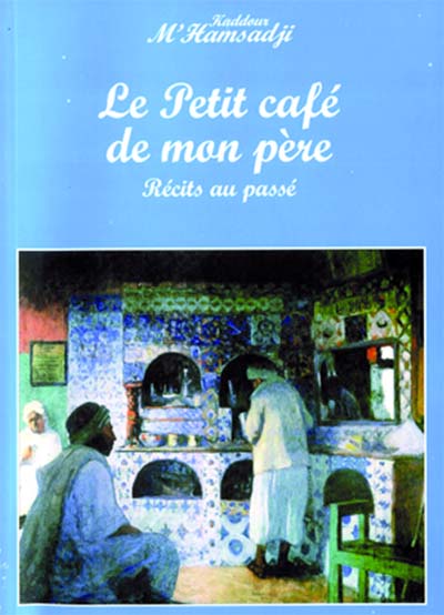 Le petit café de mon père de Kaddour M'hamsadji