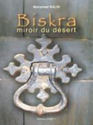 'BISKRA, MIROIR DU DESERT' DE MOHAMED BALHI                                    Une belle déclaration d'amour