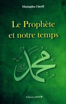 Le Modèle Excellent pour l'Humanité                                    LE PROPHÈTE ET NOTRE TEMPS DE MUSTAPHA CHERIF
