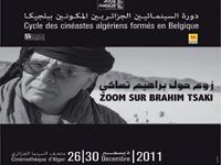 CYCLE DES CINEASTES ALGERIENS FORMES EN BELGIQUE                                    Zoom sur Brahim Tsaki