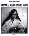 Femmes Algériennes 1960 Photographies de Marc Garanger (Rééd., Paris, Atlantica, 2002)