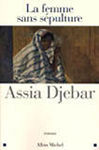 La Femme sans sépulture d’Assia Djebar (Paris, Albin Michel, 2002)