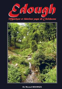 «L'Edough, mystique et fabuleux pays de Ouichaoua»                                    Nouvel ouvrage du Dr Mourad Boumaza