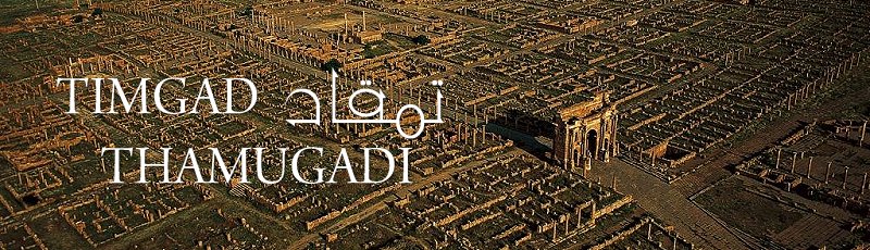 باتنة - Territoires et monuments de l’antique Thamugadi, Timgad	(Commune de Timgad, Wilaya de Batna)