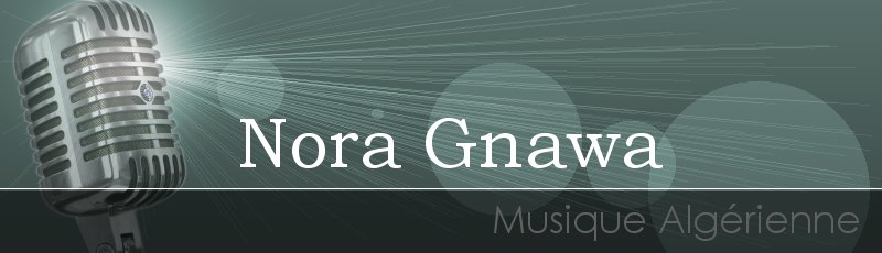 Algérie - Nora Gnawa