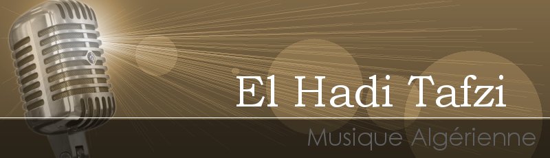 الجزائر العاصمة - El Hadi Tafzi