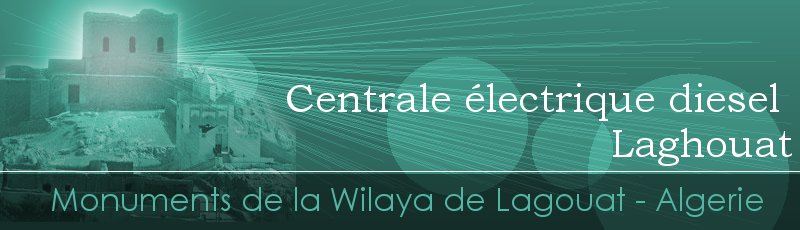 الأغواط - Centrale électrique diesel	(Commune de Laghouat, Wilaya de Laghouat)