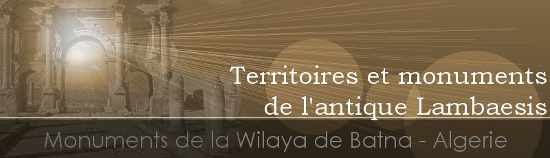 Algérie - Territoires et monuments de l'antique Lambaesis	(Commune de Tazoult, Wilaya de Batna)