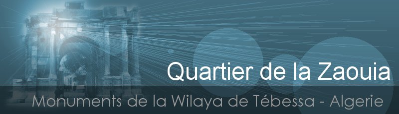 Tébéssa - Fouilles du Quartier de la Zaouia	(Commune de Tébessa, Wilaya de Tébessa)