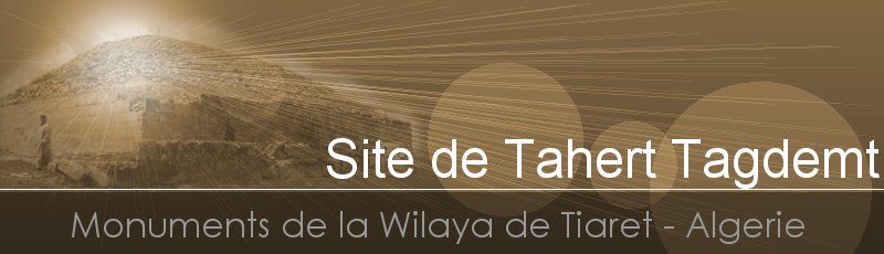Tiaret - Site de Tahert	(Commune de Tagdemt, Wilaya de Tiaret)