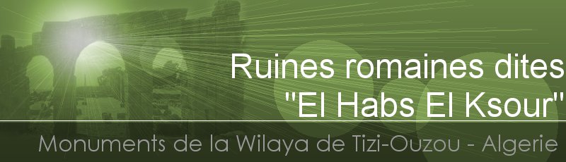 تيزي وزو - Ruines romaines dites El Habs El Ksour	(Commune d'Azeffoun, Wilaya de Tizi Ouzou)